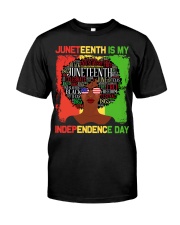 Juneteenth Is My Independence Day Classic T-Shirt front