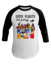 Catch Flights Not Feelings 2 Baseball Tee tile