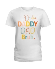 Dadda Daddy Dad Bruh Ladies T-Shirt tile
