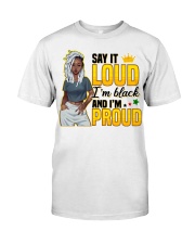 Say It Loud I'm Black and I'm Proud Classic T-Shirt front