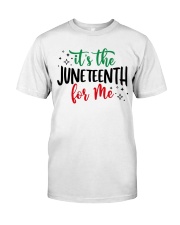 It's the Juneteenth for me Classic T-Shirt front