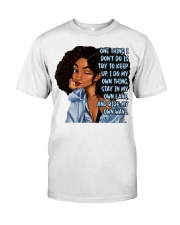 One thing I don't do is try to keep up. I do my own thing Classic T-Shirt front