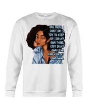 One thing I don't do is try to keep up. I do my own thing Crewneck Sweatshirt tile