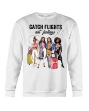 Catch Flights Not Feelings 4 Crewneck Sweatshirt tile