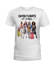 Catch Flights Not Feelings 4 Ladies T-Shirt tile