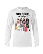 Catch Flights Not Feelings 4 Long Sleeve Tee tile