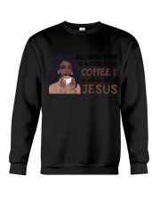 All i need today is Coffee and Jesus Crewneck Sweatshirt tile