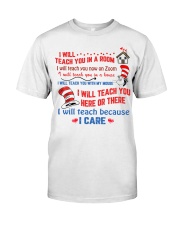 I Will Teach Because I Care Classic T-Shirt front