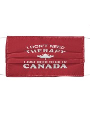 I Don't Need Therapy I Just Need To Go To Canada Cloth face mask front