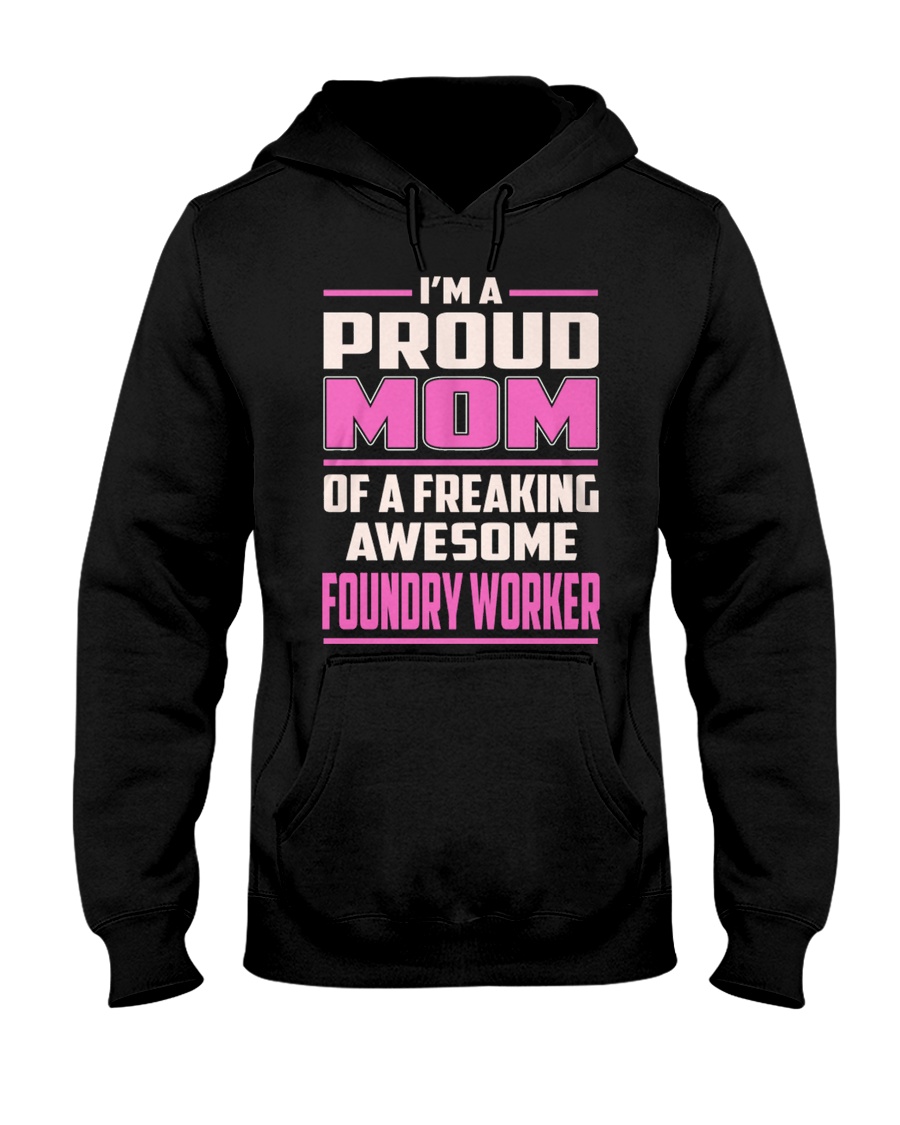 Foundry Worker Proud Mom Hooded Sweatshirt