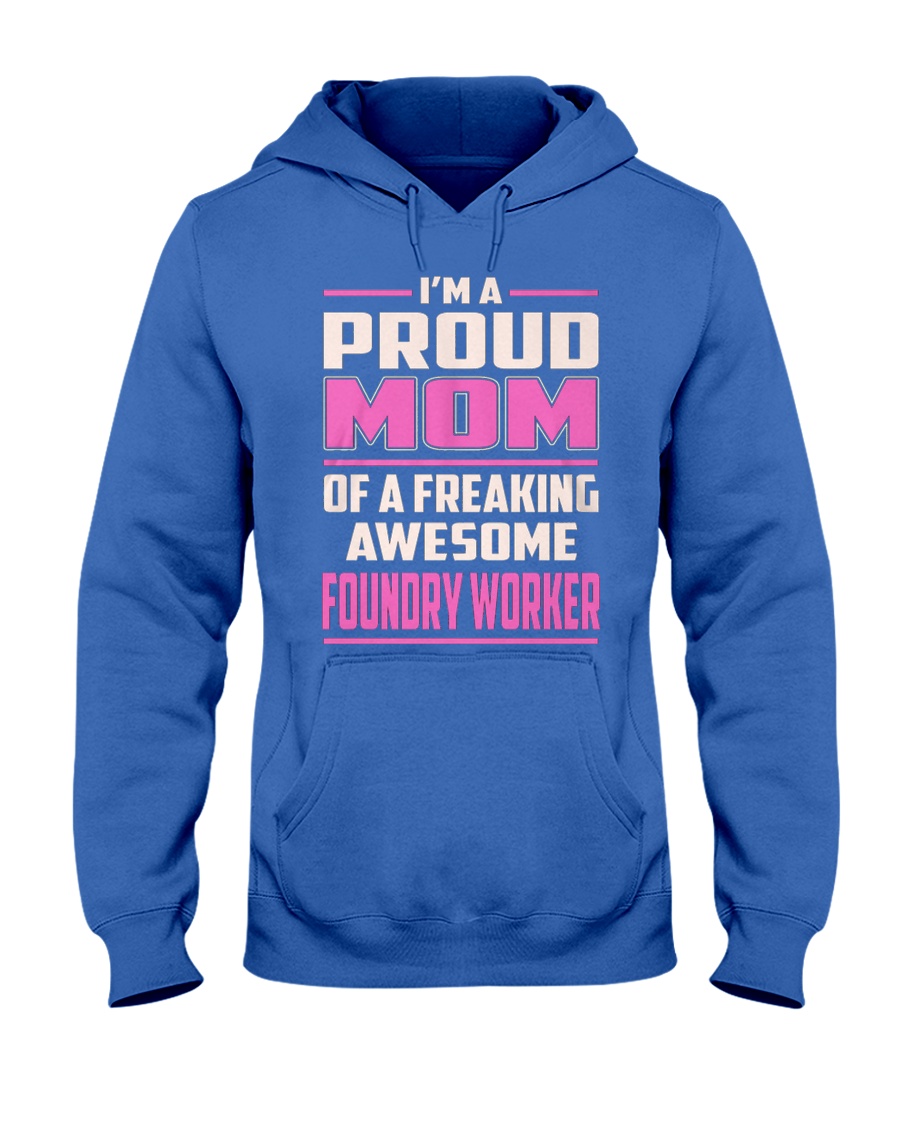 Foundry Worker Proud Mom Hooded Sweatshirt