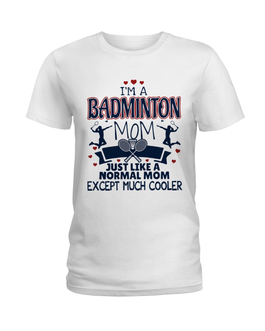 I Am A Badminton Mom Ladies T-Shirt