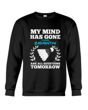 My Mind Has Gone Playing Badminton Crewneck Sweatshirt thumbnail