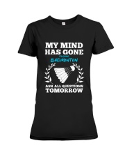 My Mind Has Gone Playing Badminton Premium Fit Ladies Tee thumbnail