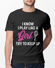 I Know I Play Like A Girl Try To Keep Up Classic T-Shirt lifestyle-mens-crewneck-front-13