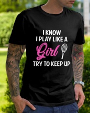 I Know I Play Like A Girl Try To Keep Up Classic T-Shirt lifestyle-mens-crewneck-front-7