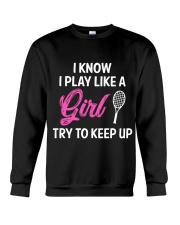 I Know I Play Like A Girl Try To Keep Up Crewneck Sweatshirt thumbnail