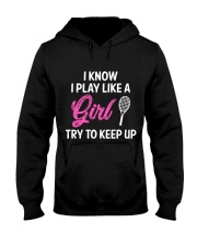I Know I Play Like A Girl Try To Keep Up Hooded Sweatshirt thumbnail
