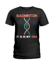Badminton - It Is In My DNA Ladies T-Shirt thumbnail