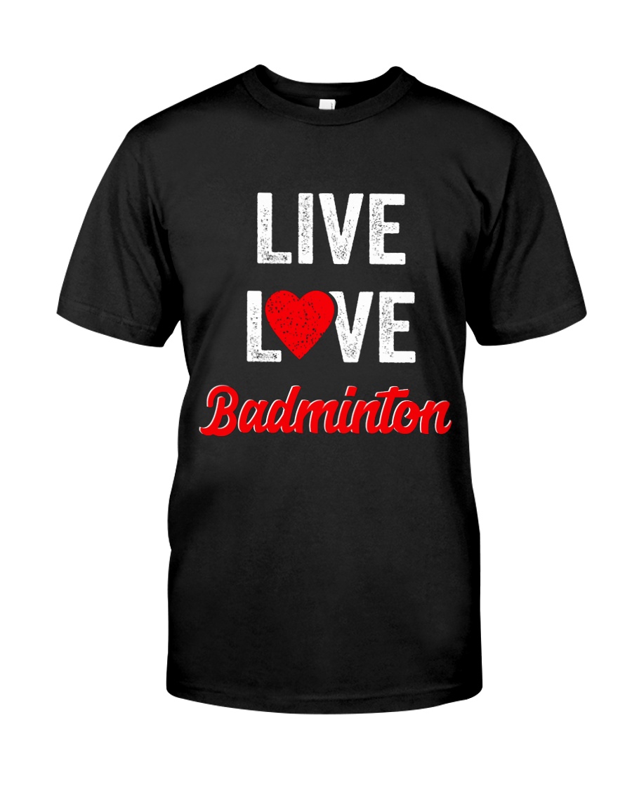 Live Love Badminton Classic T-Shirt