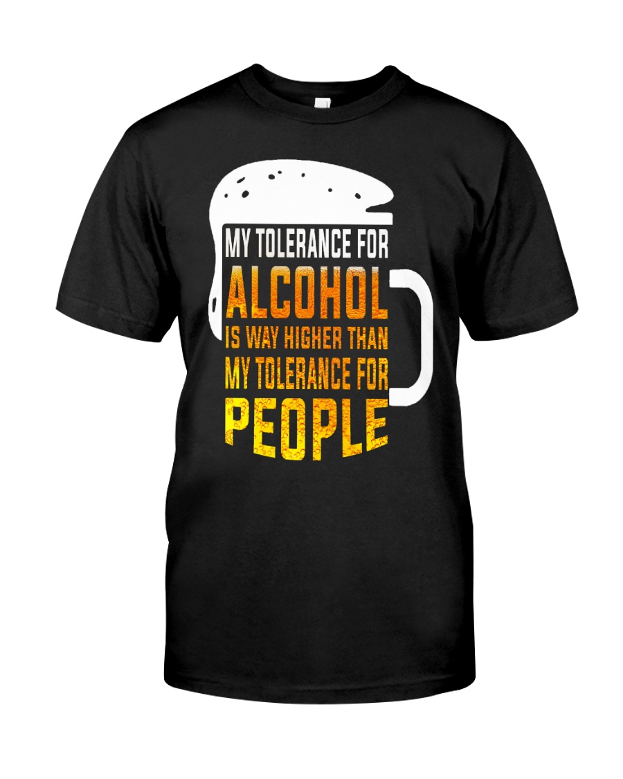 My Tolerance For Alcohol Classic T-Shirt