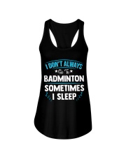 I Don't Always Go To Badminton Ladies Flowy Tank thumbnail