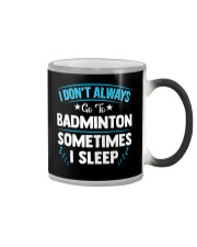 I Don't Always Go To Badminton Color Changing Mug thumbnail