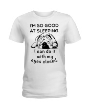 I AM SO GOOD AT SLEEPING Ladies T-Shirt front