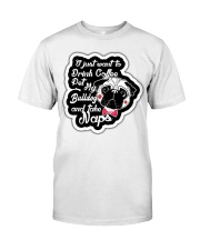 Drink Coffee Pet Bulldog Classic T-Shirt front