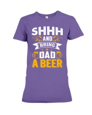 SHHH AND BRING DAD A BEER Premium Fit Ladies Tee tile