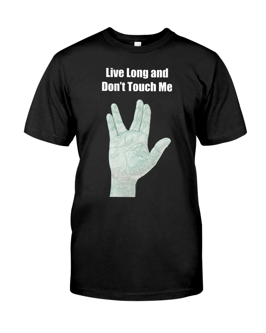 Live Long and Don't Touch Me Classic T-Shirt