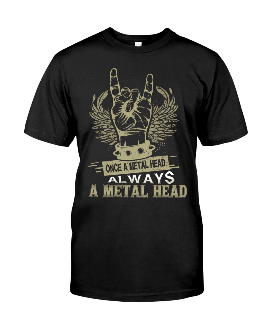 Once a Metal head always a Metal head Classic T-Shirt