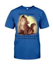 Always be yourself unless you are a WOLF Classic T-Shirt thumbnail