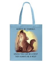 Always be yourself unless you are a WOLF Tote Bag thumbnail