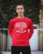 Be the person your dog thinks you are Crewneck Sweatshirt apparel-crewneck-sweatshirt-lifestyle-01