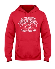 Be the person your dog thinks you are Hooded Sweatshirt tile