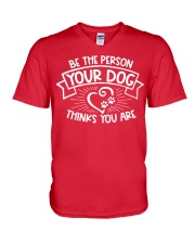 Be the person your dog thinks you are V-Neck T-Shirt tile