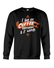 I live on coffee sarcasm and F words Crewneck Sweatshirt tile