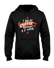 I live on coffee sarcasm and F words Hooded Sweatshirt tile