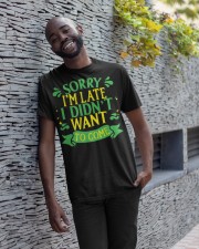 Sorry I'm late I didn't want to come Classic T-Shirt apparel-classic-tshirt-lifestyle-front-33