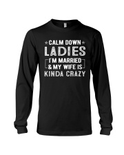 Calm Down Ladies I'm married and my Wife Long Sleeve Tee tile