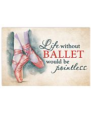 LIFE WITHOUT BALLET WOULD BE POINTLESS 17x11 Poster front
