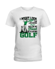 I might look like I'm listening to you Golf Ladies T-Shirt tile