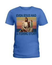 EVEN JESUS HAD A FISHING STORY Ladies T-Shirt tile