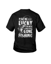 you're lucky i'm here i could have gone fishing Youth T-Shirt tile