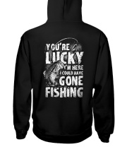 you're lucky i'm here i could have gone fishing Hooded Sweatshirt tile