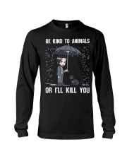 Be Kind To Animals Or I'll Kill You Long Sleeve Tee thumbnail