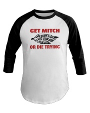 Get mitch or die trying yard sign Baseball Tee tile