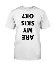 Are My Ski Ok Classic T-Shirt front