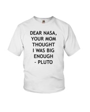 Dear nasa your mom thought i was big enough pluto shirt Youth T-Shirt tile
